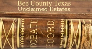 Bee County Unclaimed Estates