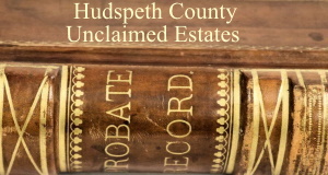 Hudspeth County Unclaimed Estates