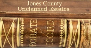 Jones County Unclaimed Estates
