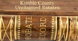 Kimble County Unclaimed Estates