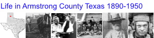 Life in Armstrong County Texas 1890-1950