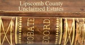Lipscomb County Unclaimed Estate Probate Book
