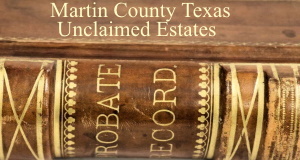 Martin County Texas Unclaimed Estates