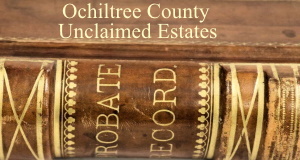 Ochiltree County Unclaimed Estates