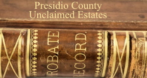 Presidio County Unclaimed Estates