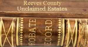 Reeves County Unclaimed Estates