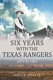 Six Years With the Texas Rangers: 1875-1881