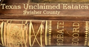 Swisher County Unclaimed Estates