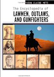 The Encyclopedia of Lawmen, Outlaws, and Gunfighters