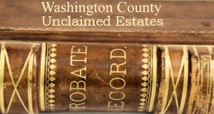 Washington County Unclaimed Estates