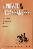 A Private in the Texas Rangers: A.T. Miller of Company B, Frontier Battalion