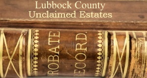 Lubbock County Unclaimed Estates