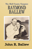 The Hall County Gangster: Raymond Ballew