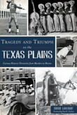 Tragedy and Triumph on the Texas Plains